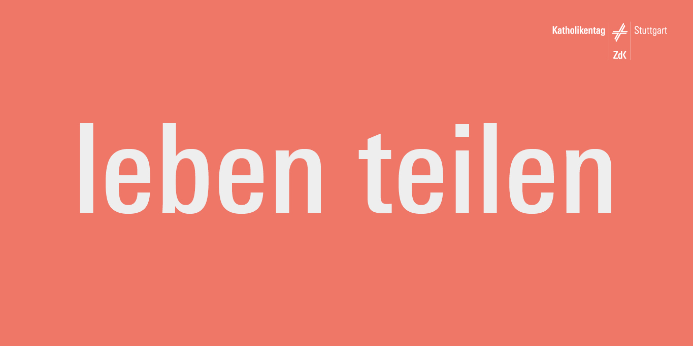 leben teilen or sharing life – This is the motto of the 102nd German Catholic Convention. 